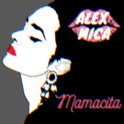 Alex Mica - Mamacita