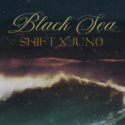BLACK SEA SHIFT & JUNO 420x420
